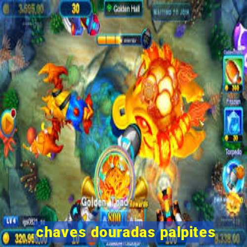 chaves douradas palpites